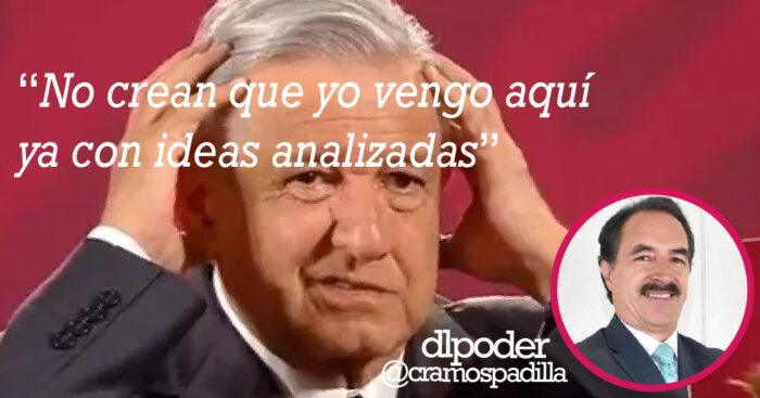yo no vengo aquí con ideas analizadas amlo